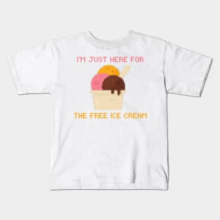 I’m just here for the free ice cream Kids T-Shirt